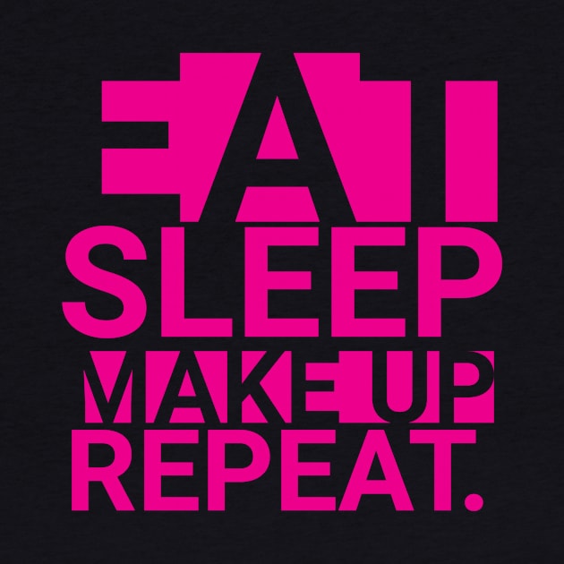 eat sleep make up repeat typographic design by emofix